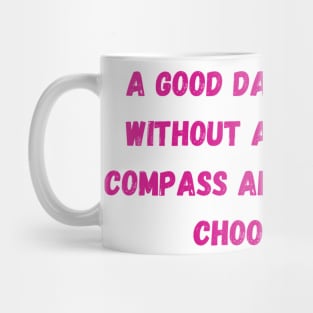 A good day appears quote - Euphoria Mug